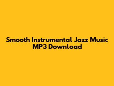 Smooth Instrumental Jazz Music MP3 Download