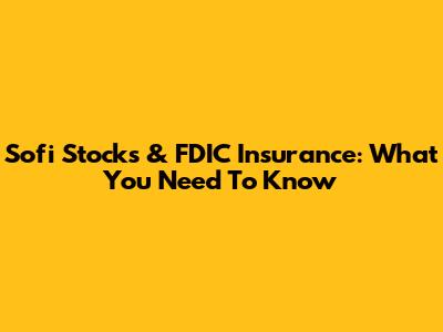 Sofi Stocks & FDIC Insurance: What You Need To Know