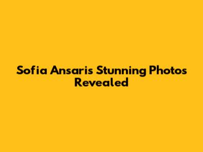 Sofia Ansari's Stunning Photos Revealed