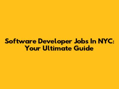 Software Developer Jobs In NYC: Your Ultimate Guide