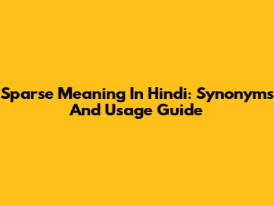Sparse Meaning In Hindi: Synonyms And Usage Guide