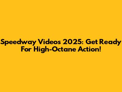 Speedway Videos 2025: Get Ready For High-Octane Action!