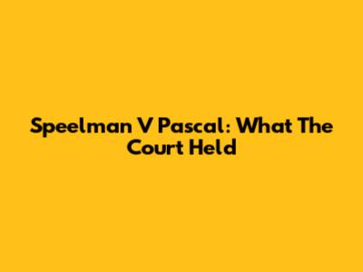 Speelman V Pascal: What The Court Held