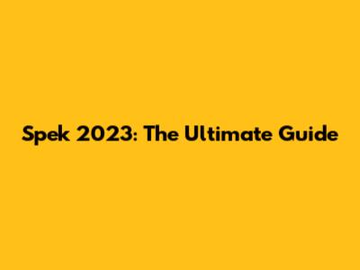 Spek 2023: The Ultimate Guide