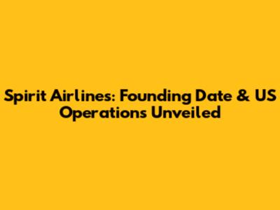 Spirit Airlines: Founding Date & US Operations Unveiled