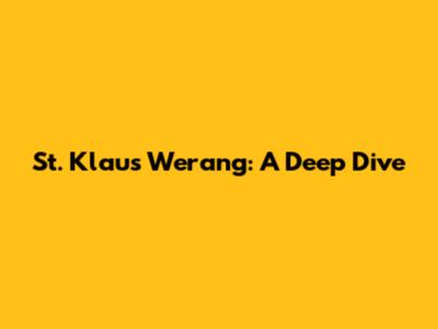 St. Klaus Werang: A Deep Dive