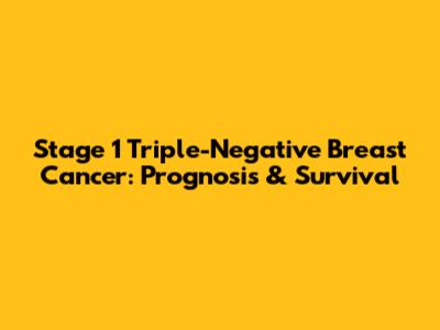 Stage 1 Triple-Negative Breast Cancer: Prognosis & Survival