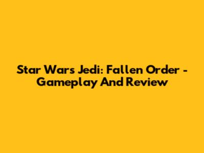 Star Wars Jedi: Fallen Order - Gameplay And Review
