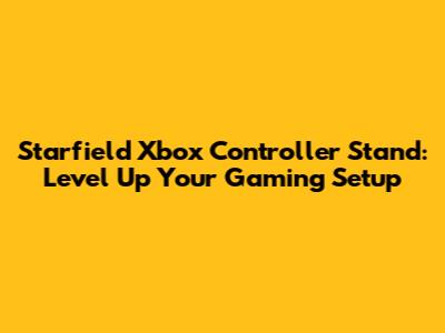 Starfield Xbox Controller Stand: Level Up Your Gaming Setup