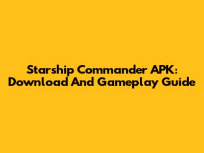 Starship Commander APK: Download And Gameplay Guide