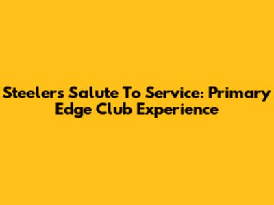 Steelers Salute To Service: Primary Edge Club Experience