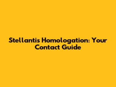 Stellantis Homologation: Your Contact Guide