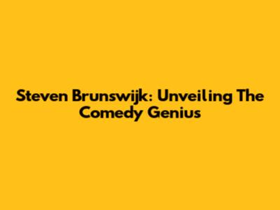 Steven Brunswijk: Unveiling The Comedy Genius
