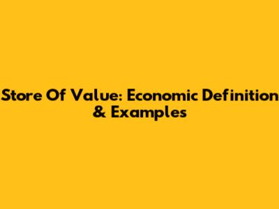 Store Of Value: Economic Definition & Examples