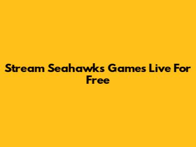Stream Seahawks Games Live For Free