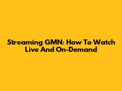 Streaming GMN: How To Watch Live And On-Demand