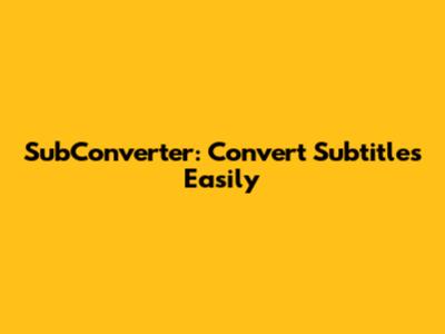 SubConverter: Convert Subtitles Easily