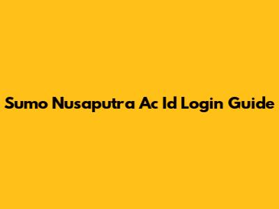 Sumo Nusaputra Ac Id Login Guide