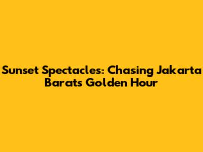 Sunset Spectacles: Chasing Jakarta Barat's Golden Hour