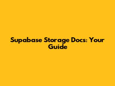 Supabase Storage Docs: Your Guide