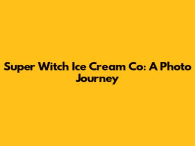 Super Witch Ice Cream Co: A Photo Journey