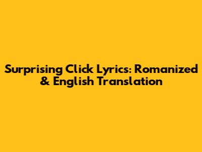 Surprising Click Lyrics: Romanized & English Translation