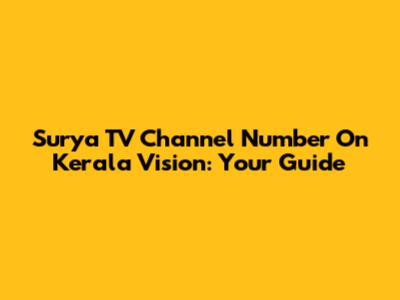 Surya TV Channel Number On Kerala Vision: Your Guide