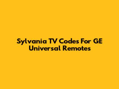 Sylvania TV Codes For GE Universal Remotes