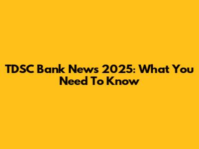 TDSC Bank News 2025: What You Need To Know