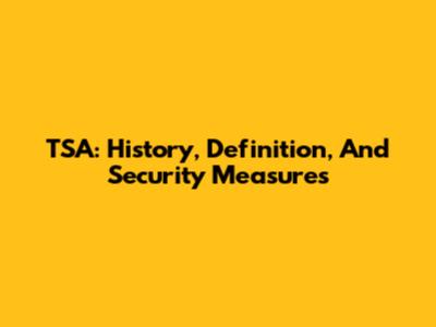 TSA: History, Definition, And Security Measures
