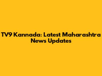 TV9 Kannada: Latest Maharashtra News Updates
