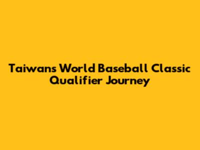 Taiwan's World Baseball Classic Qualifier Journey