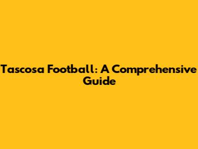 Tascosa Football: A Comprehensive Guide