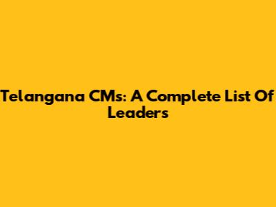 Telangana CMs: A Complete List Of Leaders