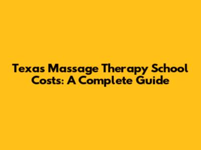 Texas Massage Therapy School Costs: A Complete Guide