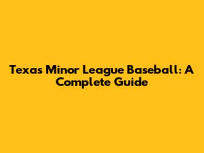 Texas Minor League Baseball: A Complete Guide