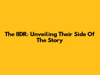 The IIDR: Unveiling Their Side Of The Story