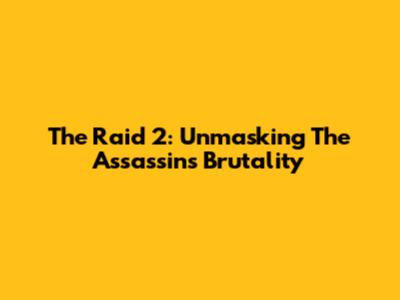 The Raid 2: Unmasking The Assassin's Brutality