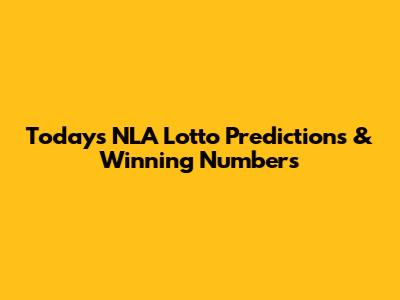 Today's NLA Lotto Predictions & Winning Numbers