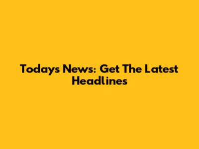 Today's News: Get The Latest Headlines