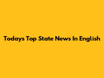 Today's Top State News In English