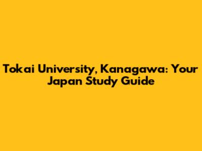 Tokai University, Kanagawa: Your Japan Study Guide