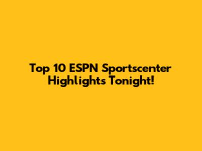Top 10 ESPN Sportscenter Highlights Tonight!