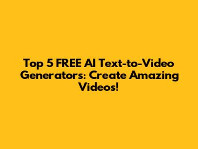 Top 5 FREE AI Text-to-Video Generators: Create Amazing Videos!