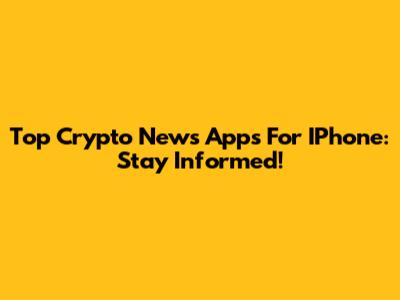 Top Crypto News Apps For IPhone: Stay Informed!