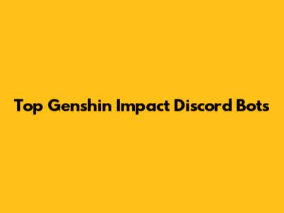 Top Genshin Impact Discord Bots