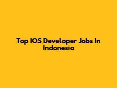 Top IOS Developer Jobs In Indonesia
