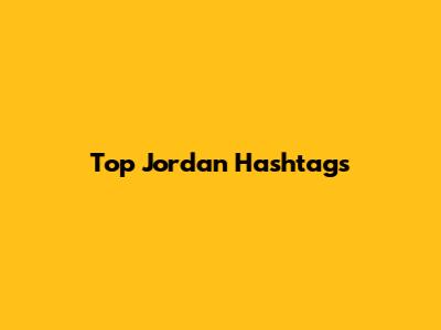 Top Jordan Hashtags