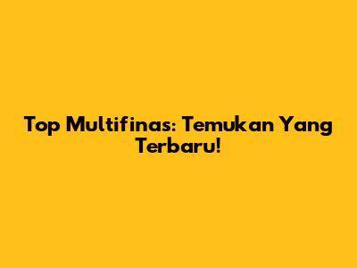 Top Multifinas: Temukan Yang Terbaru!