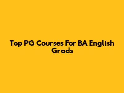 Top PG Courses For BA English Grads